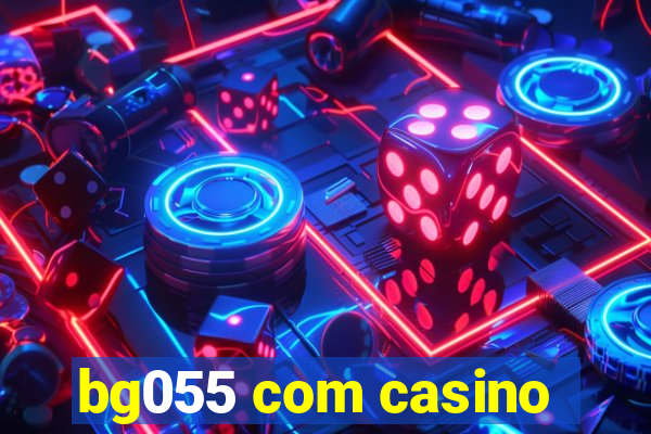 bg055 com casino