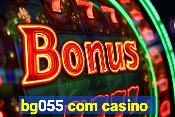 bg055 com casino