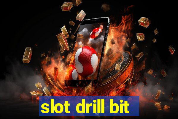 slot drill bit