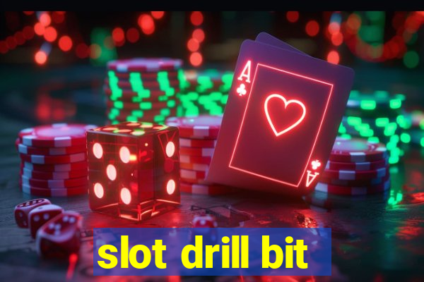 slot drill bit