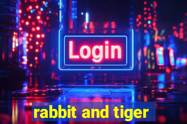 rabbit and tiger