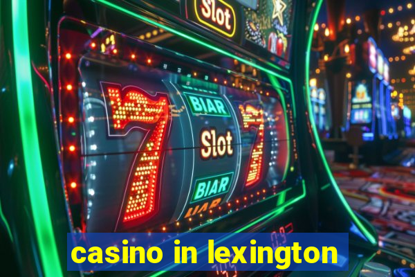 casino in lexington