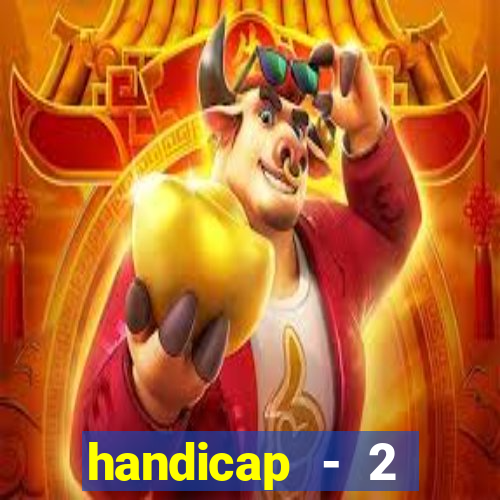 handicap - 2 resultado final