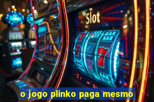 o jogo plinko paga mesmo