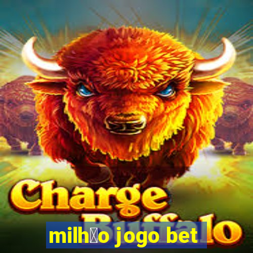 milh茫o jogo bet