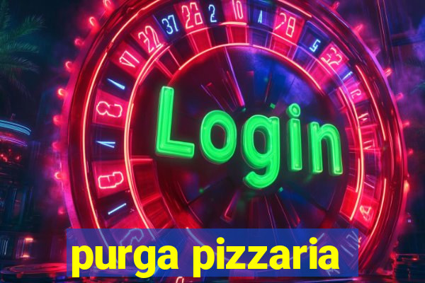 purga pizzaria