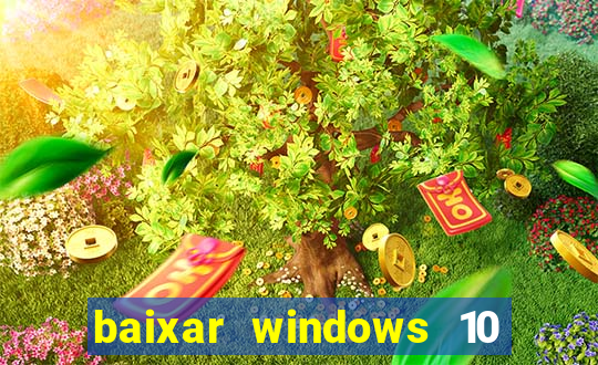 baixar windows 10 via torrent