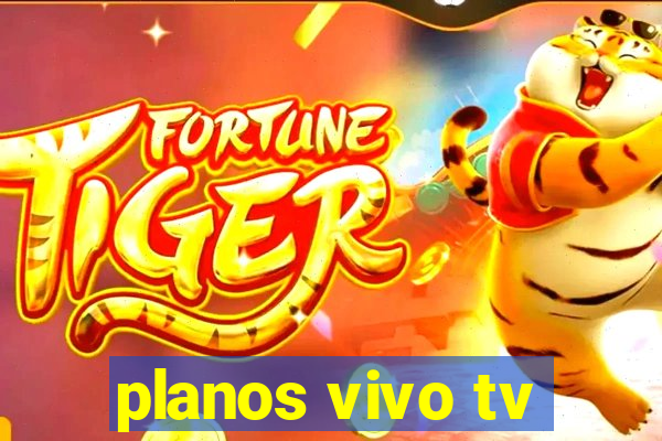 planos vivo tv