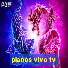 planos vivo tv