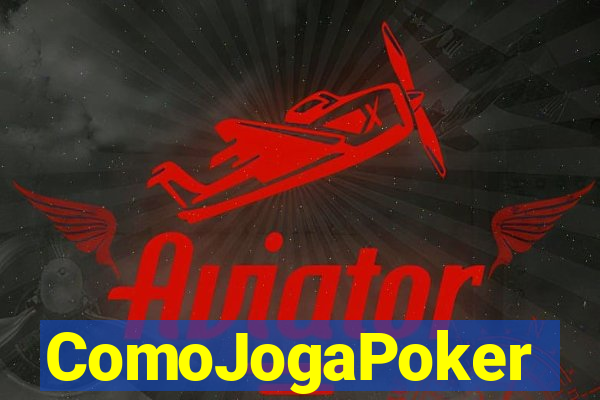 ComoJogaPoker