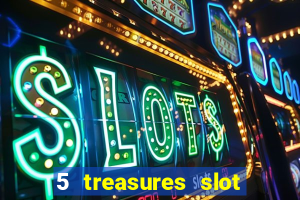 5 treasures slot machine online