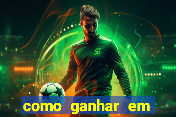 como ganhar em qualquer jogo