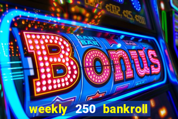 weekly 250 bankroll booster password