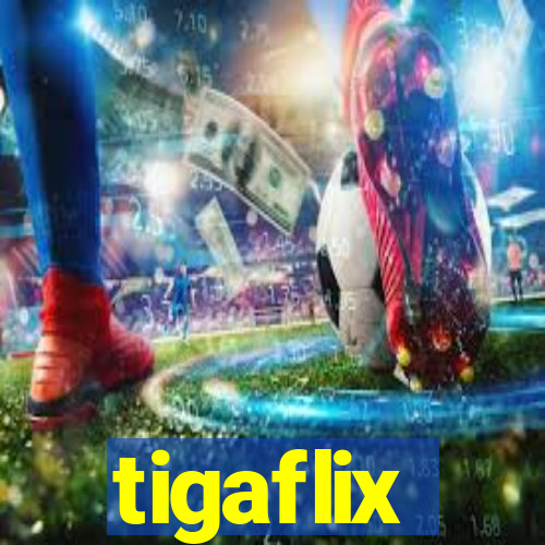 tigaflix