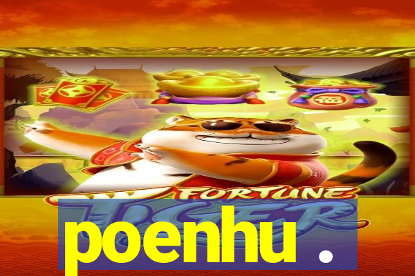 poenhu .