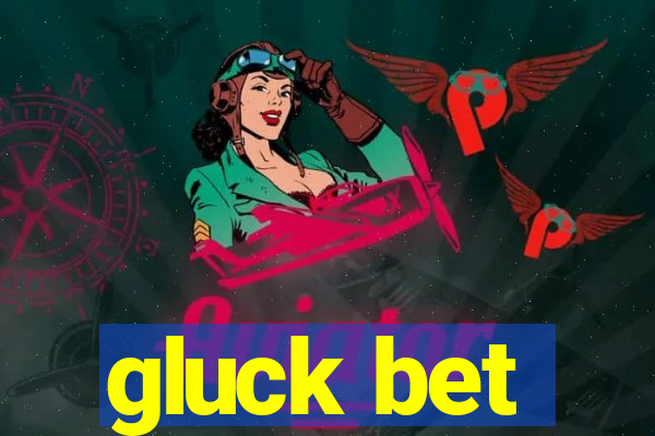 gluck bet