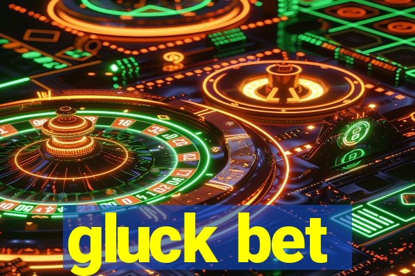 gluck bet