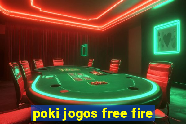 poki jogos free fire