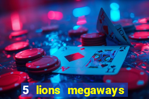 5 lions megaways slot demo