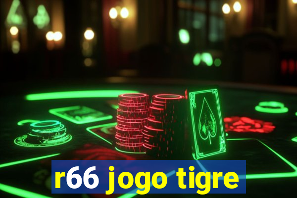 r66 jogo tigre