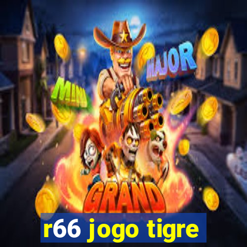 r66 jogo tigre