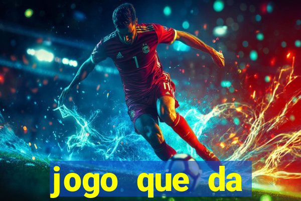 jogo que da dinheiro do tigre