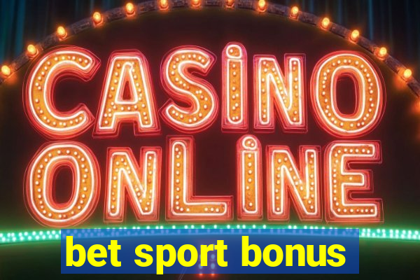 bet sport bonus