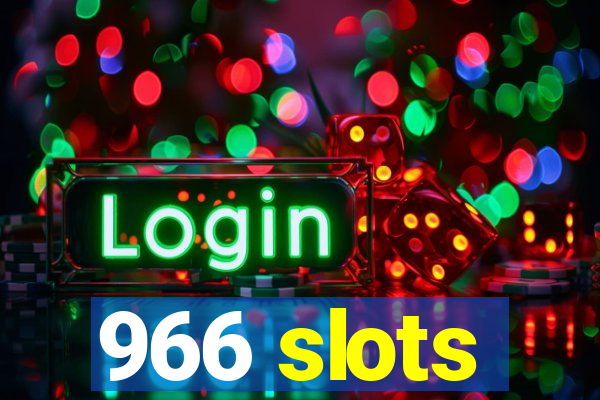 966 slots