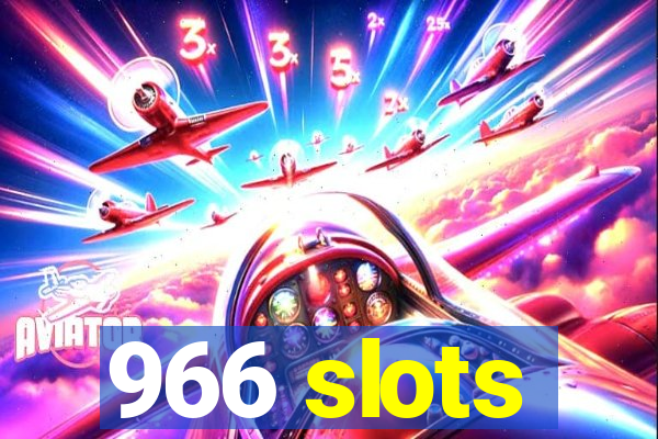 966 slots