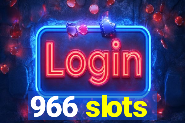 966 slots