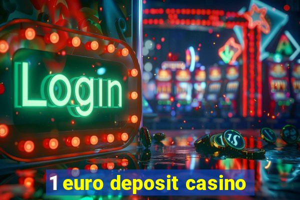 1 euro deposit casino