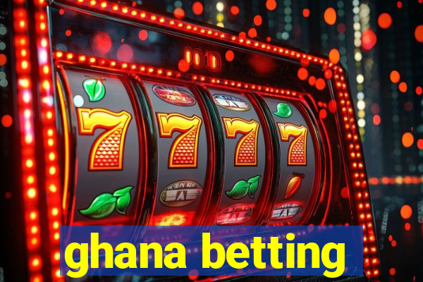 ghana betting