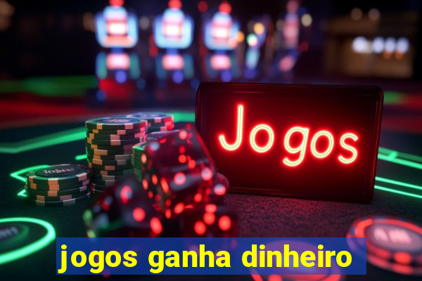 jogos ganha dinheiro