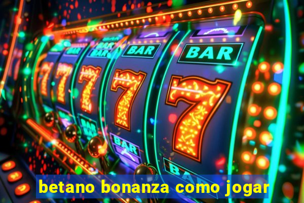 betano bonanza como jogar