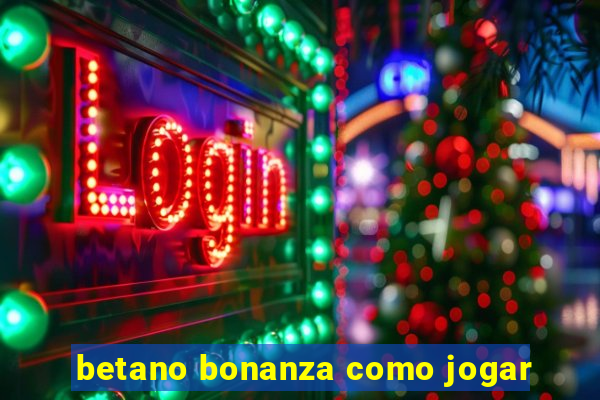 betano bonanza como jogar