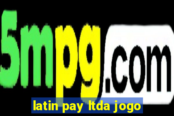 latin pay ltda jogo