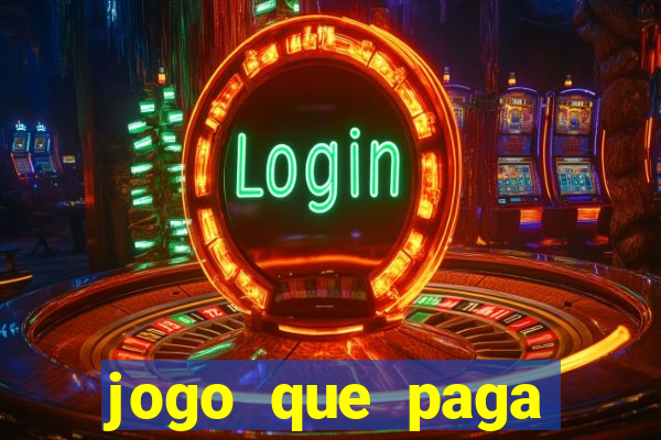 jogo que paga dinheiro de verdade na hora