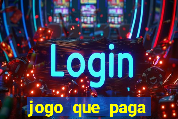 jogo que paga dinheiro de verdade na hora