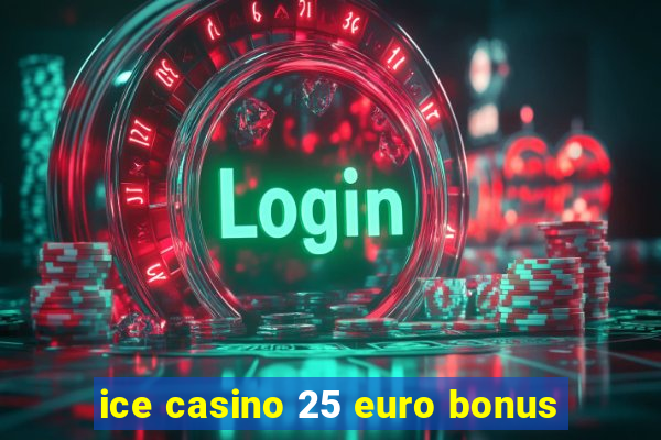 ice casino 25 euro bonus