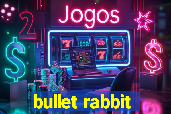 bullet rabbit