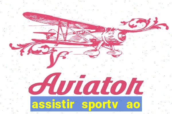 assistir sportv ao vivo agora