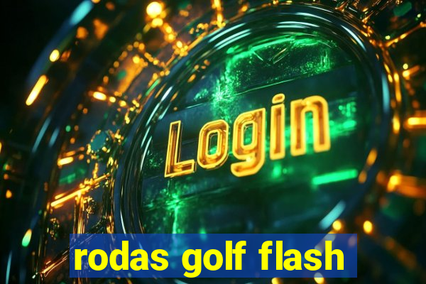 rodas golf flash