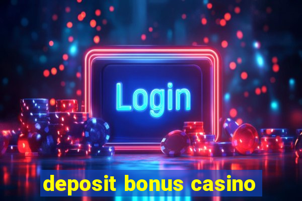 deposit bonus casino