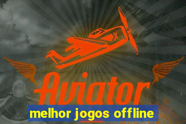 melhor jogos offline