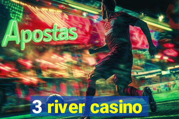 3 river casino