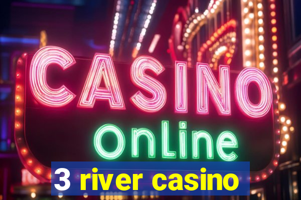 3 river casino