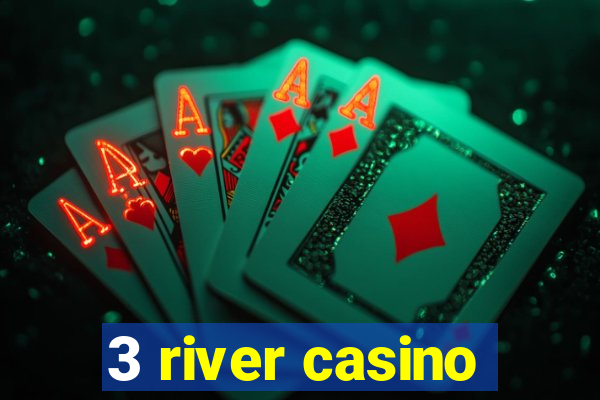 3 river casino