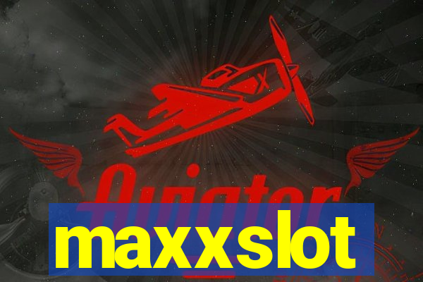 maxxslot