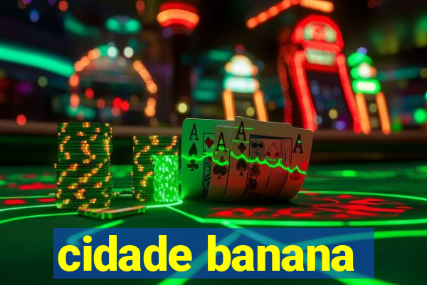 cidade banana