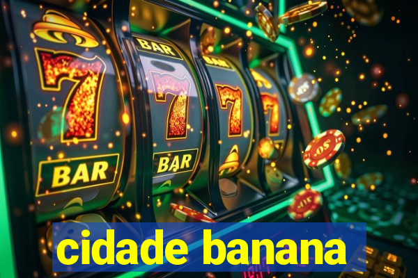 cidade banana